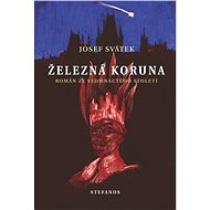 Železná koruna - Josef Svátek
