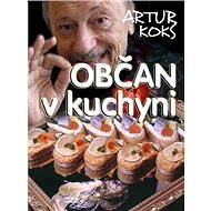 Občan v kuchyni - Artur Koks