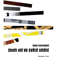Sedm dní ve světě umění - Sarah Thorntonová