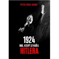 1924 - Rok, který stvořil Hitlera - Peter Ross Range
