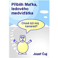 Příběh Maťka, ledového medvíďátka - Jozef Čuj