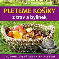 We knit baskets from grasses and herbs - Walter Friedl