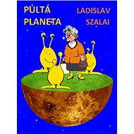 Půltá planeta - Ladislav Szalai