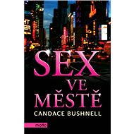 Sex ve městě - Candace Bushnell