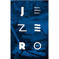 Jezero - Bianca Bellová