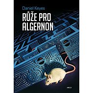Růže pro Algernon - Daniel Keyes