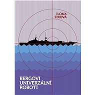 Bergovi univerzální roboti - Ilona Ziková