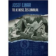 To je dost, žes zavolal - Josef Ejnar