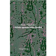 Příběh opravdického člověka - Pavel Vilikovský