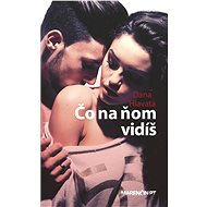 Čo na ňom vidíš - Dana Hlavatá
