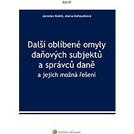 Další oblíbené omyly daňových subjektů a správců daně - Jaroslav Kobík