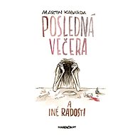 Posledná večera a iné radosti - Martin Kasarda