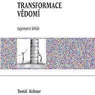 Transformace vědomí  - Tomáš Keltner