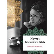 Return to the café in Kabul - Deborah Rodriguezová