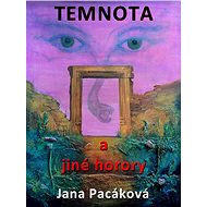 Temnota a jiné horory - Jana Pacáková