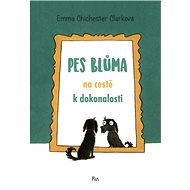 Pes Blůma na cestě k dokonalosti - Emma Chichester Clarková