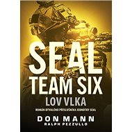 SEAL team six: Lov vlka - Don Mann