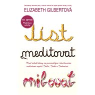 Eat, meditate, love - Elizabeth Gilbertová