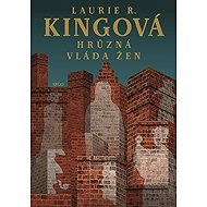 The terrifying rule of women - Laurie R. Kingová