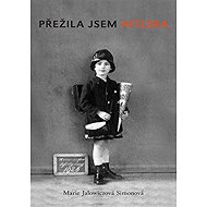 I survived Hitler - Marie Jalowiczová Simonová