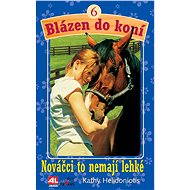 Blázen do koní 6 - nováčci to nemají lehké - Kathy Helidoniotis