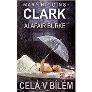 Celá v bílém - Mary Higgins Clarková
