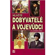 Největší dobyvatelé a vojevůdci - Vladimír Liška