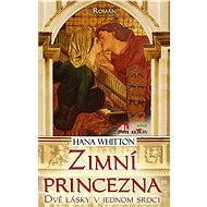 Zimní princezna - Dvě lásky v jednom srdci - Hana Whitton