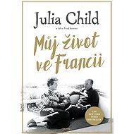 Můj život ve Francii - Julia Childová