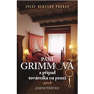 Paní Grimmová a případ továrníka na penzi - Josef Bernard Prokop