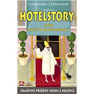 Hotelstory aneb když to hosté rozbalí - Vladimíra Černajová