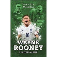 Wayne Rooney: kapitán Anglie - Tom Oldfield