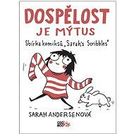 Dospělost je mýtus - Sarah Andersenová