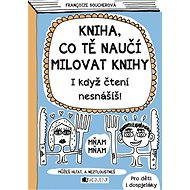 Kniha, co tě naučí milovat knihy - Francoize Boucher