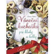 Vánoční kuchařka pro kluky a holky - Svatava Vašková