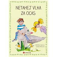 Netahej vlka za ocas - Oldřiška Ciprová