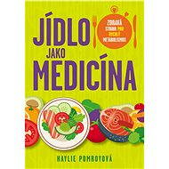 Jídlo jako medicína - Haylie Pomroyová