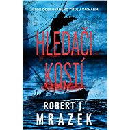 Hledači kostí - Robert J. Mrazek