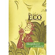 Skeptikové a těšitelé - Umberto Eco