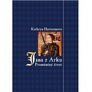 Jana z Arku - Kathryn Harrisonová