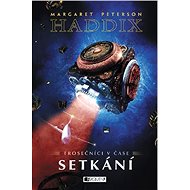 Trosečníci v čase 1 – Setkání - Margaret Peterson Haddix