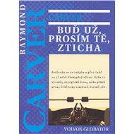 Buď už, prosím tě, zticha - Raymond Carver