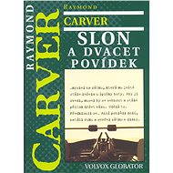 Slon a dvacet povídek - Raymond Carver