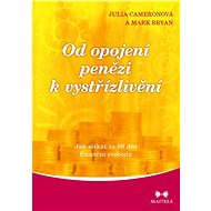 Od opojení penězi k vystřízlivění - Julia Cameronová