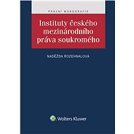 Instituty českého mezinárodního práva soukromého - Naděžda Rozehnalová