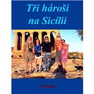 Tři hároši na Sicílii - Jiří Kostúr