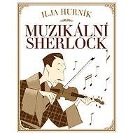 Muzikální Sherlock - Ilja Hurník