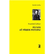 Po nás ať přijde potopa! - František Gellner