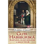 Guta Habsburská - Oldřiška Ciprová