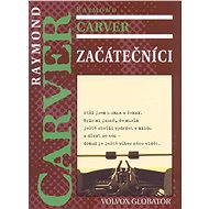 Začátečníci - Raymond Carver